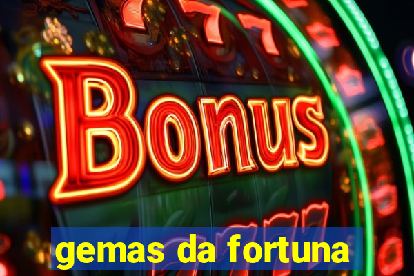 gemas da fortuna